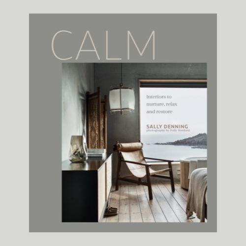 Calm - Interiors to Nurture Relax and Restore