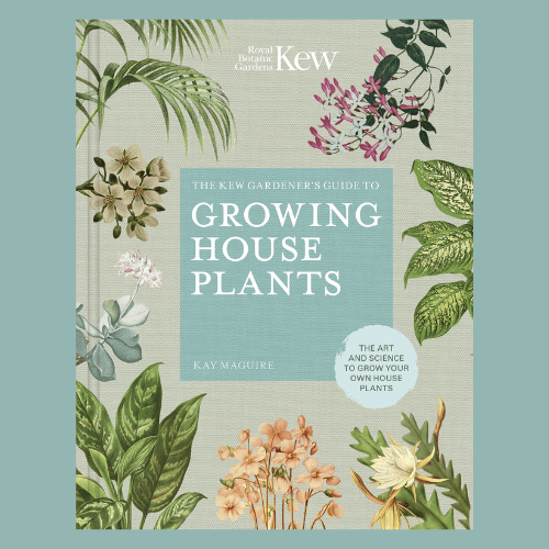 The Kew Gardeners Guide to Growing House Plants